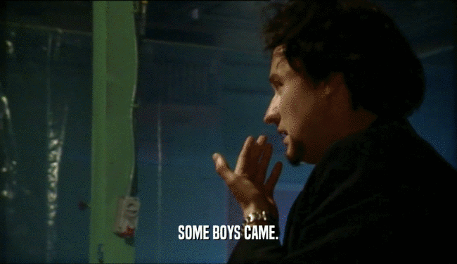 SOME BOYS CAME.  