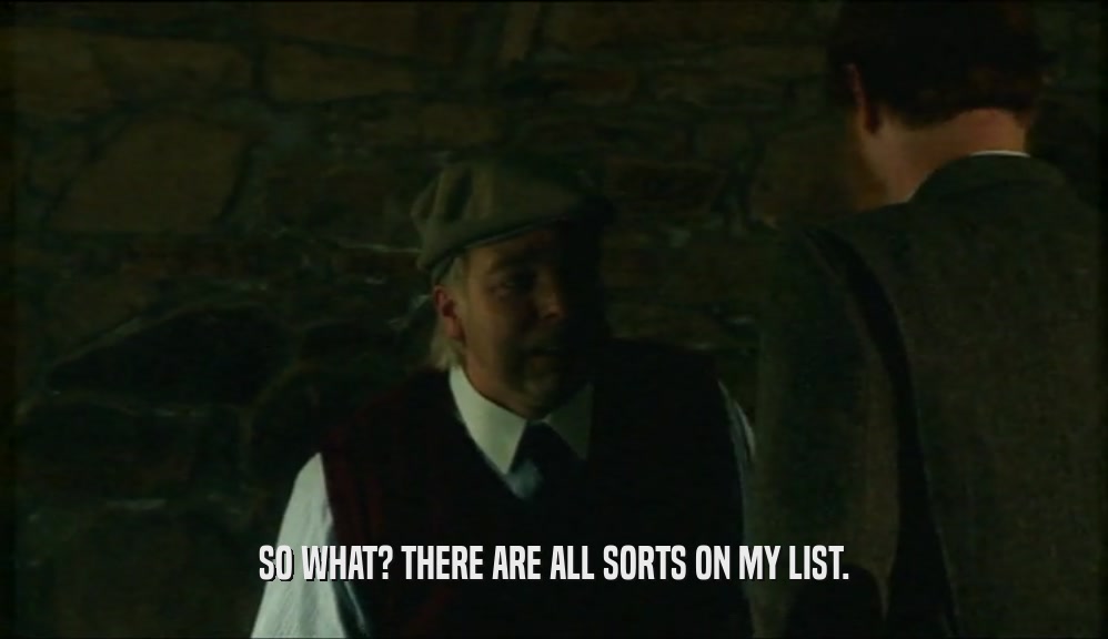 SO WHAT? THERE ARE ALL SORTS ON MY LIST.  