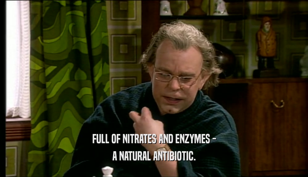 FULL OF NITRATES AND ENZYMES - A NATURAL ANTIBIOTIC. 