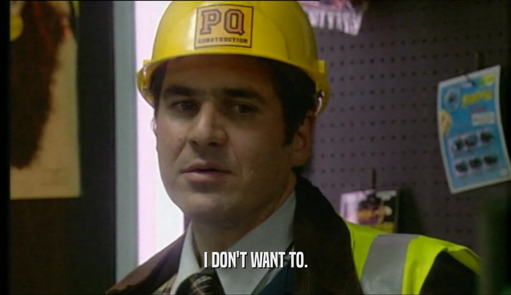 I DON'T WANT TO.  