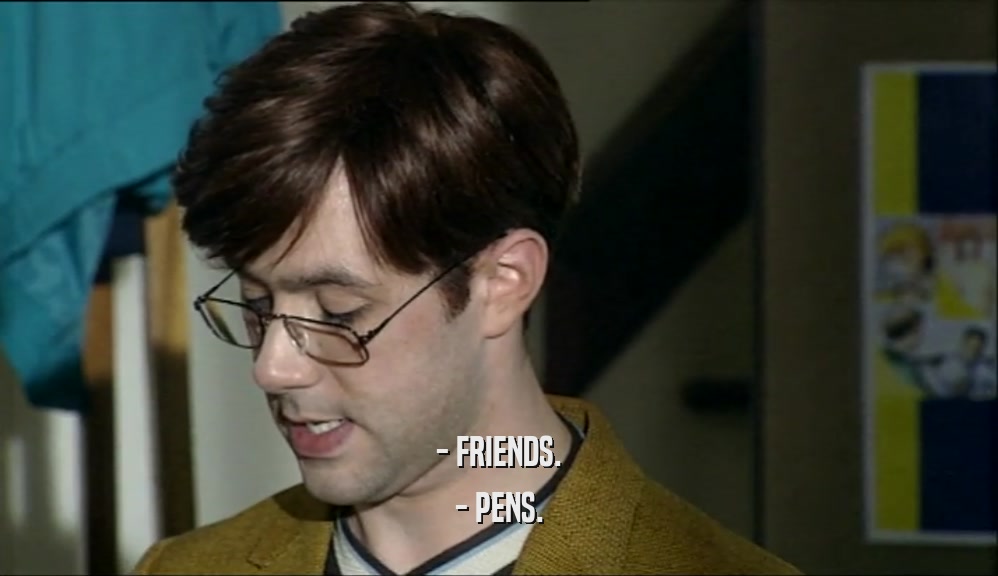 - FRIENDS. - PENS. 