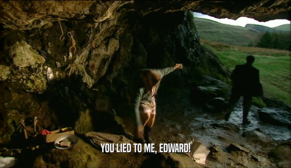 YOU LIED TO ME, EDWARD!  