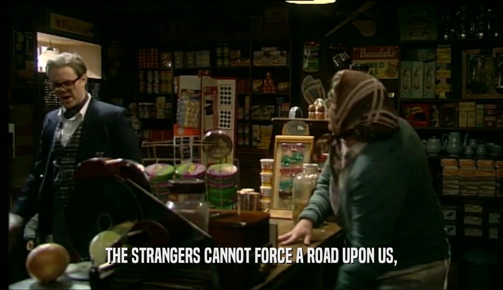 THE STRANGERS CANNOT FORCE A ROAD UPON US,  