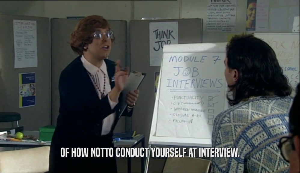 OF HOW NOTTO CONDUCT YOURSELF AT INTERVIEW.  