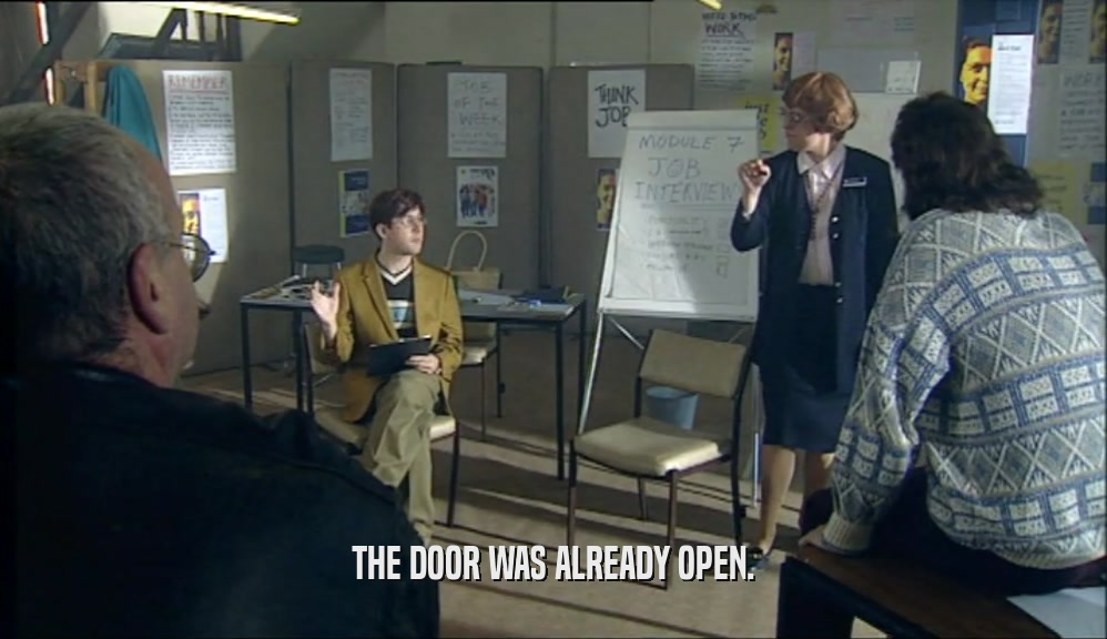 THE DOOR WAS ALREADY OPEN.  