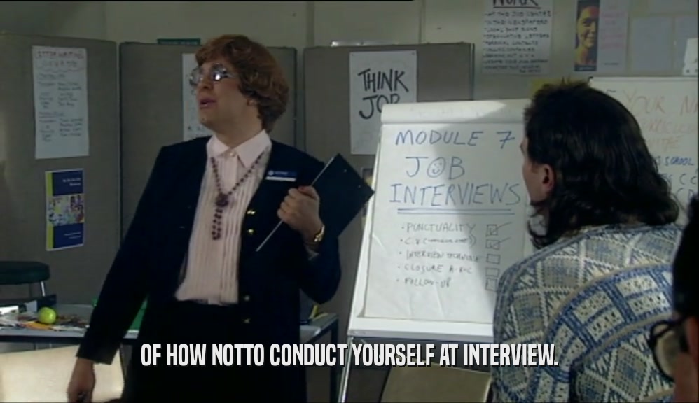 OF HOW NOTTO CONDUCT YOURSELF AT INTERVIEW.  