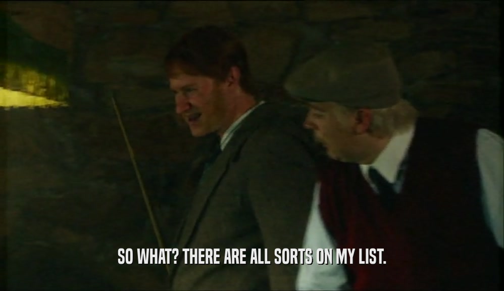 SO WHAT? THERE ARE ALL SORTS ON MY LIST.  