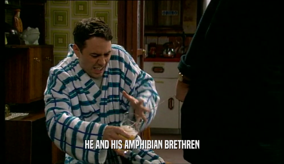 HE AND HIS AMPHIBIAN BRETHREN  