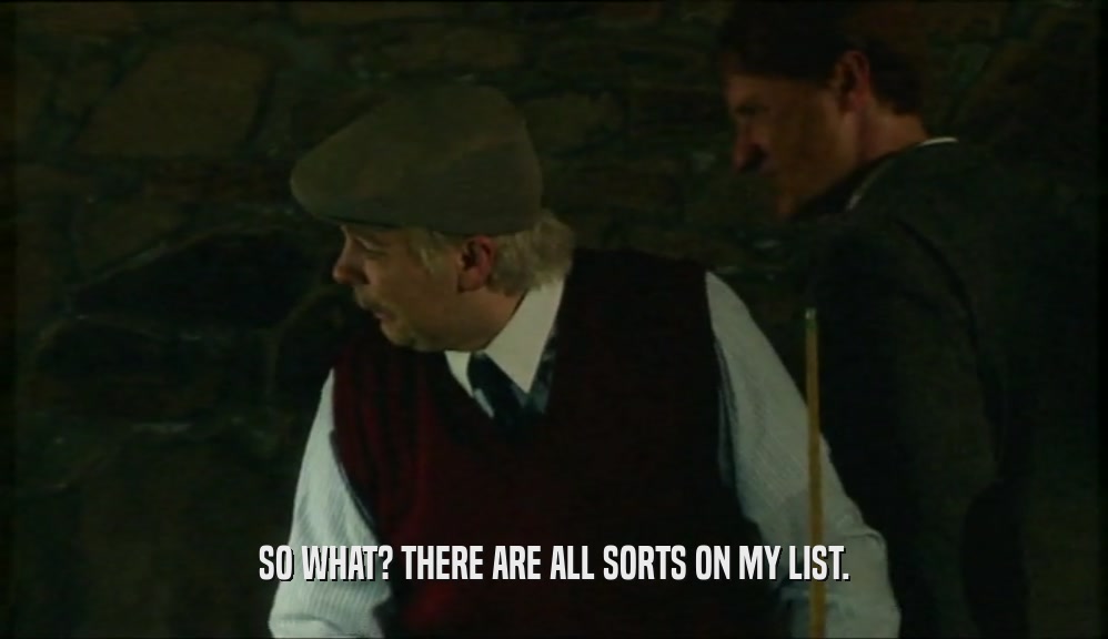 SO WHAT? THERE ARE ALL SORTS ON MY LIST.  