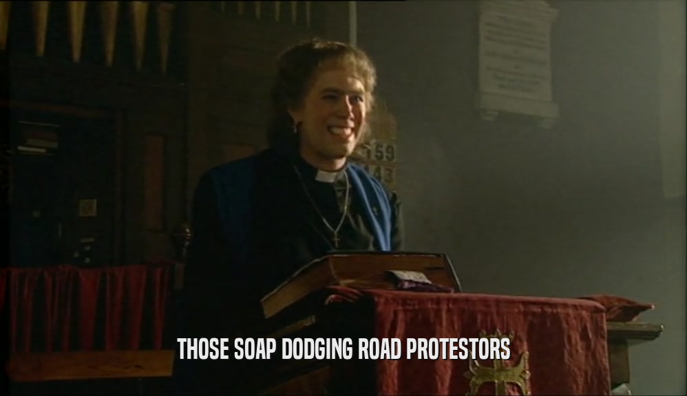 THOSE SOAP DODGING ROAD PROTESTORS  