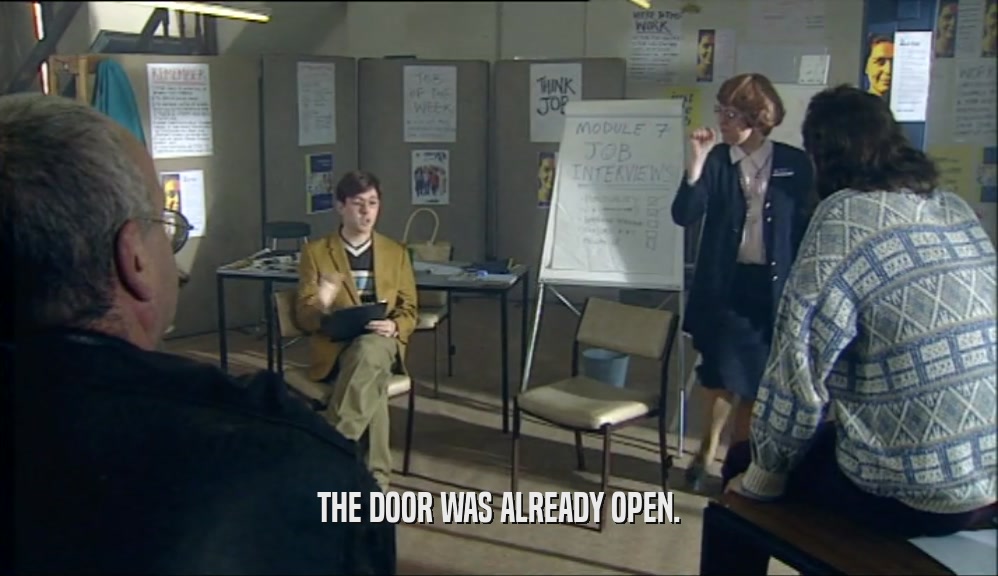 THE DOOR WAS ALREADY OPEN.  