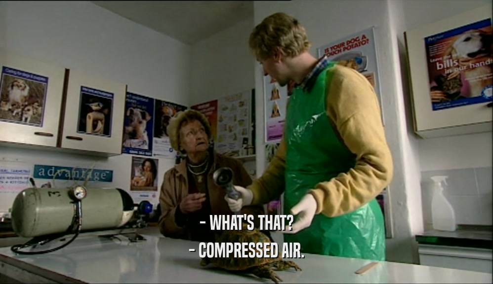 - WHAT'S THAT? - COMPRESSED AIR. 