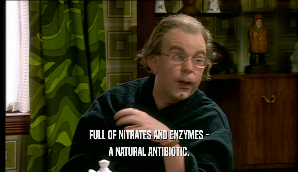FULL OF NITRATES AND ENZYMES - A NATURAL ANTIBIOTIC. 
