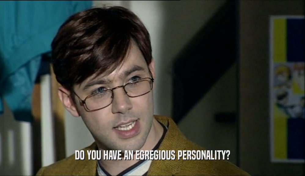 DO YOU HAVE AN EGREGIOUS PERSONALITY?  