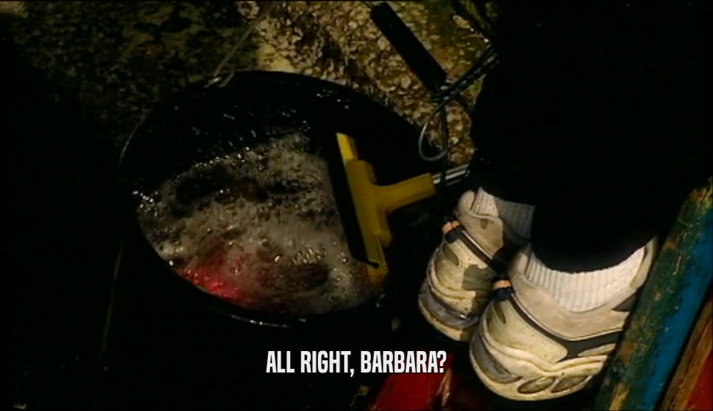 ALL RIGHT, BARBARA?  