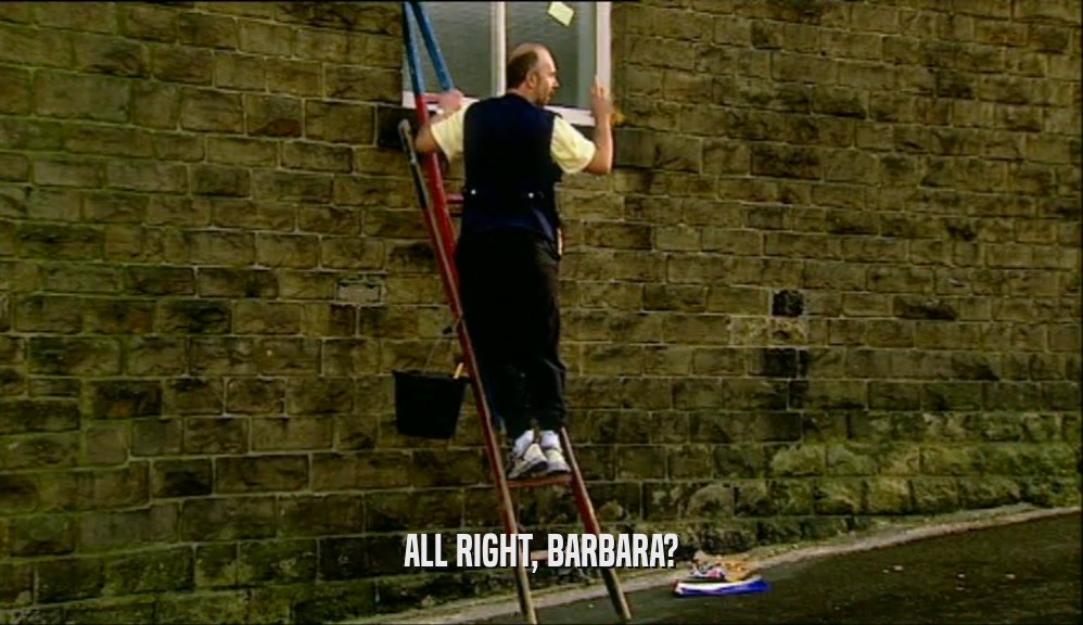 ALL RIGHT, BARBARA?  