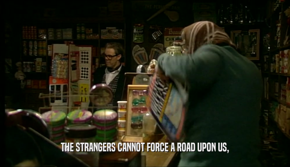 THE STRANGERS CANNOT FORCE A ROAD UPON US,  