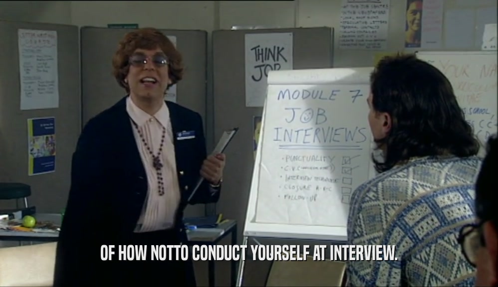 OF HOW NOTTO CONDUCT YOURSELF AT INTERVIEW.  