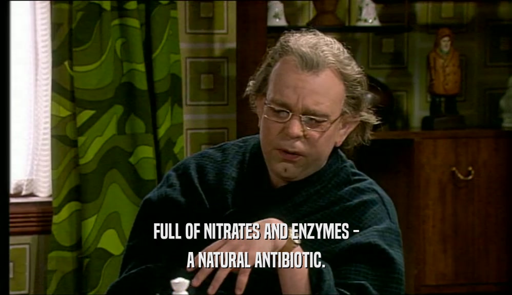 FULL OF NITRATES AND ENZYMES - A NATURAL ANTIBIOTIC. 