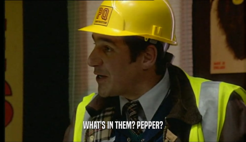 WHAT'S IN THEM? PEPPER?  