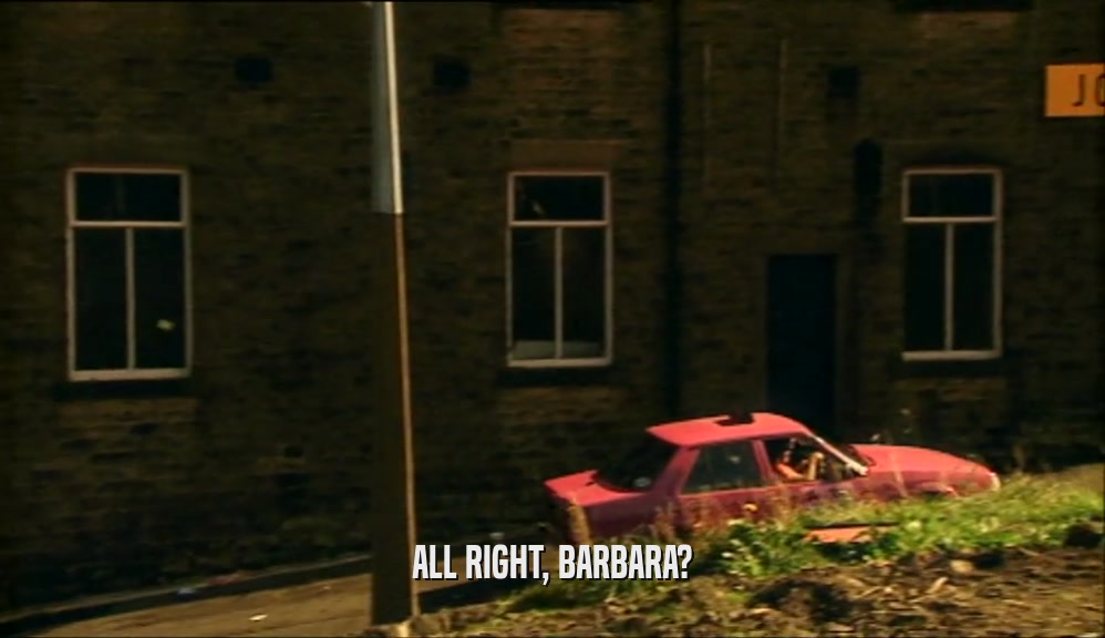ALL RIGHT, BARBARA?  