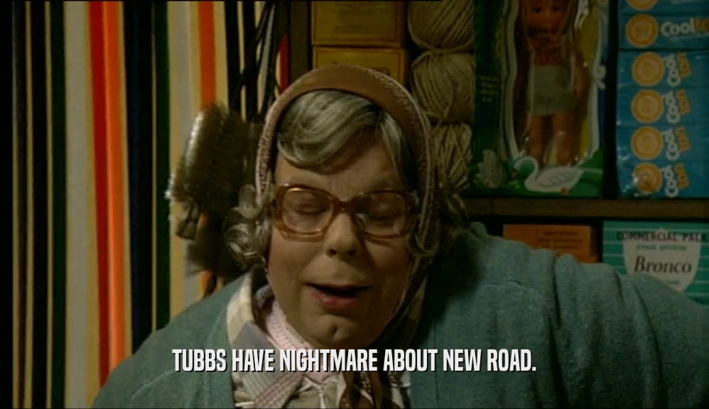 TUBBS HAVE NIGHTMARE ABOUT NEW ROAD.  