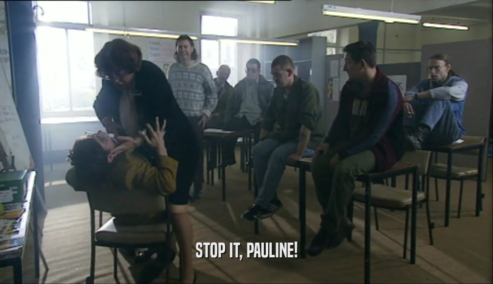 STOP IT, PAULINE!  