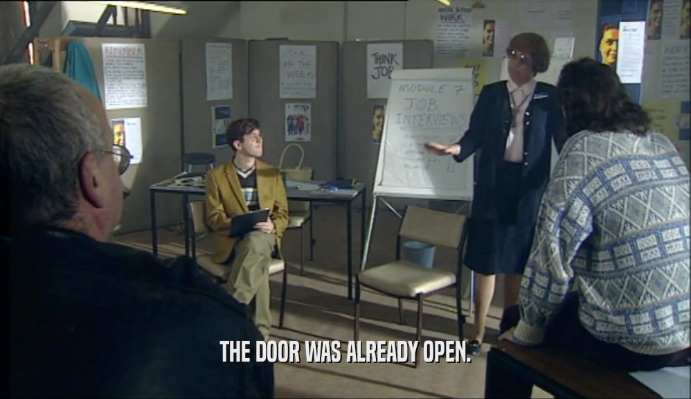 THE DOOR WAS ALREADY OPEN.  