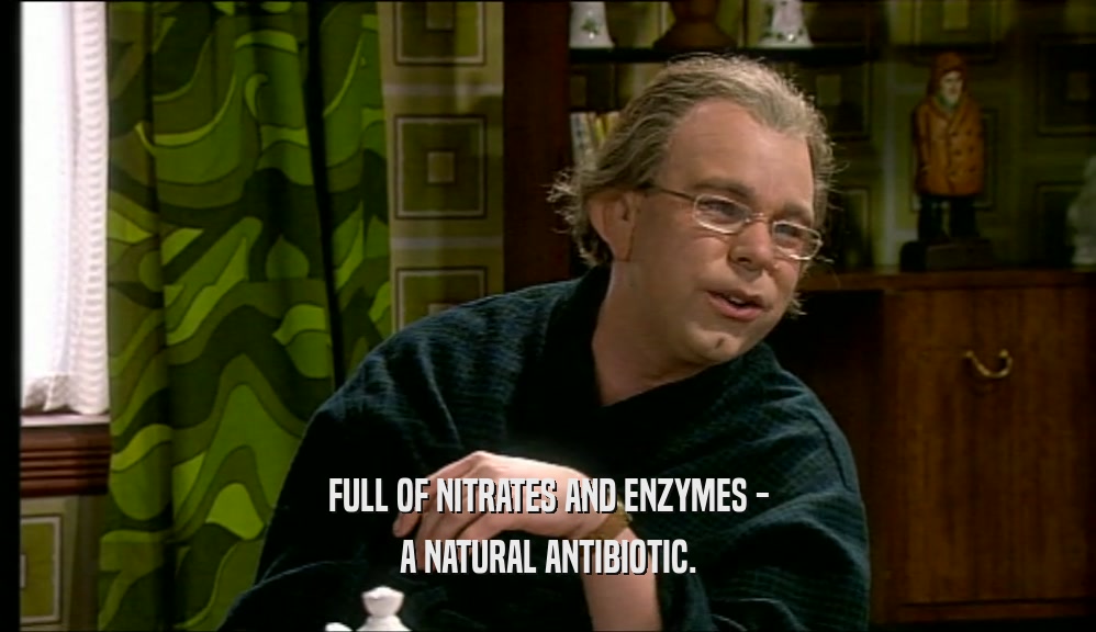 FULL OF NITRATES AND ENZYMES - A NATURAL ANTIBIOTIC. 