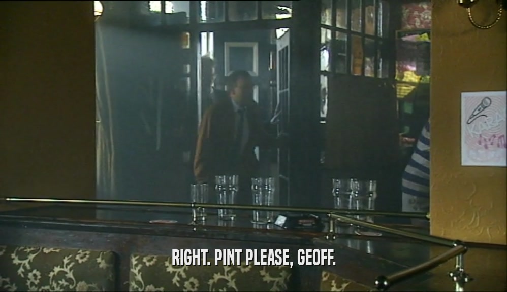 RIGHT. PINT PLEASE, GEOFF.  