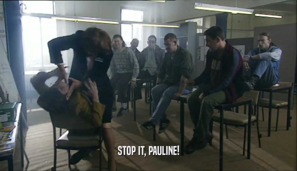 STOP IT, PAULINE!  