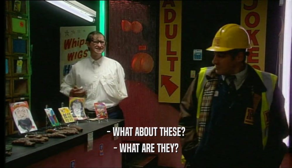- WHAT ABOUT THESE? - WHAT ARE THEY? 