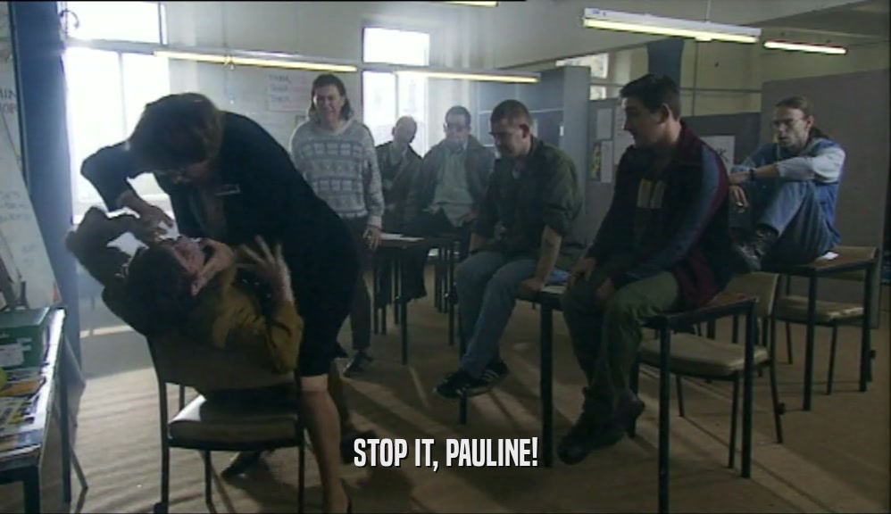 STOP IT, PAULINE!  