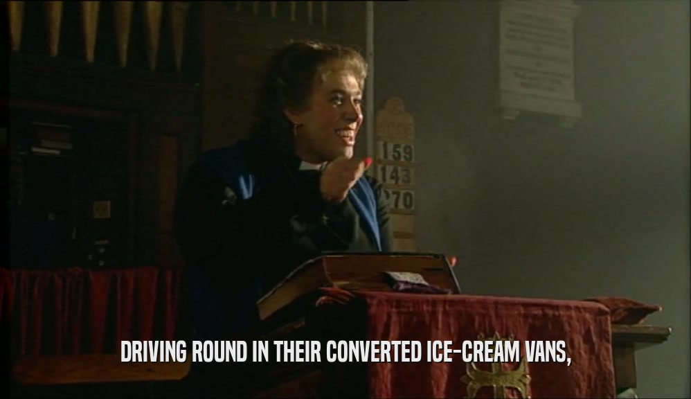 DRIVING ROUND IN THEIR CONVERTED ICE-CREAM VANS,  