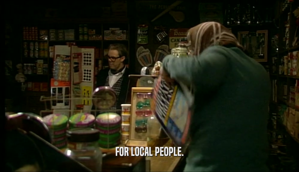 FOR LOCAL PEOPLE.  