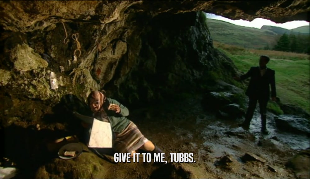 GIVE IT TO ME, TUBBS.  