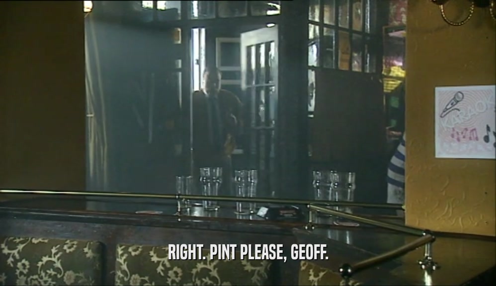 RIGHT. PINT PLEASE, GEOFF.  
