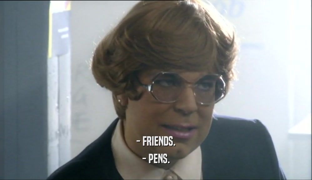 - FRIENDS. - PENS. 