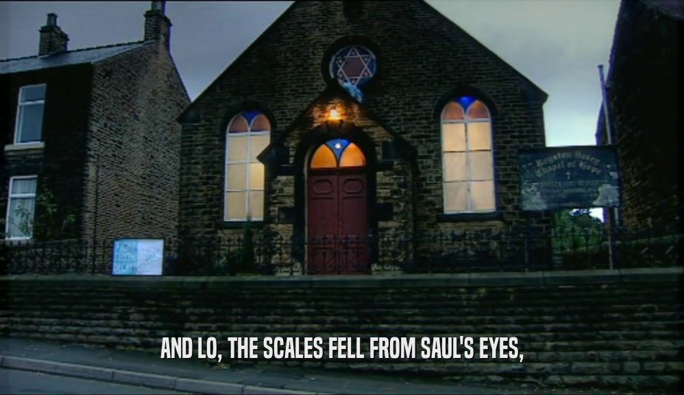 AND LO, THE SCALES FELL FROM SAUL'S EYES,  