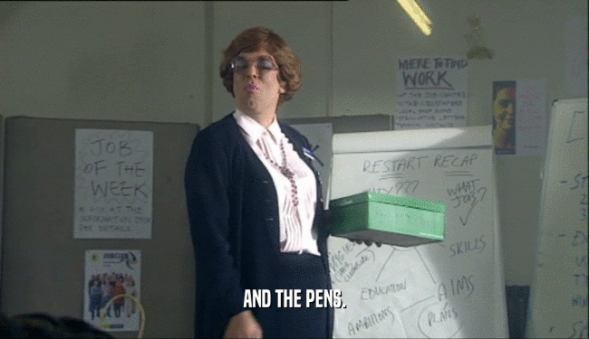 AND THE PENS.  