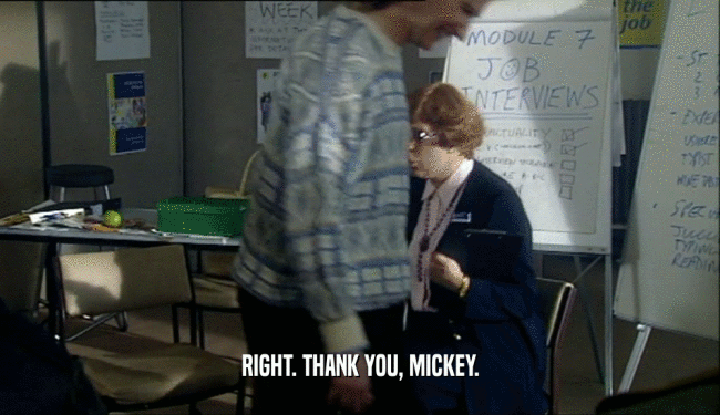 RIGHT. THANK YOU, MICKEY.  