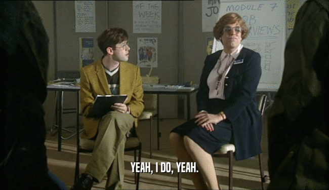 YEAH, I DO, YEAH.  