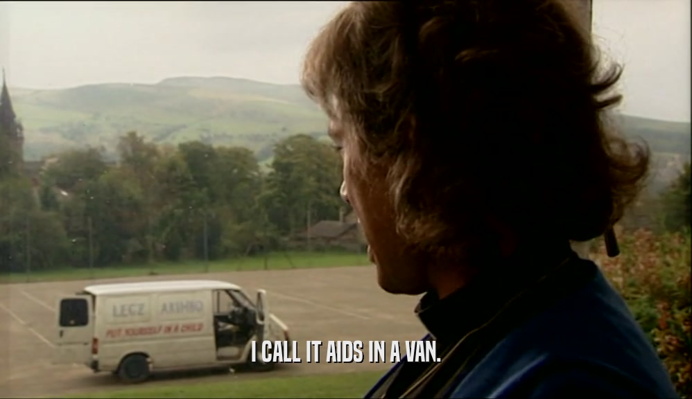 I CALL IT AIDS IN A VAN.  
