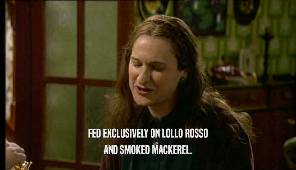FED EXCLUSIVELY ON LOLLO ROSSO AND SMOKED MACKEREL. 