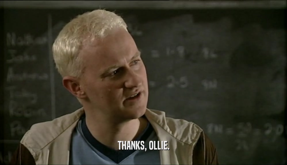 THANKS, OLLIE.
  