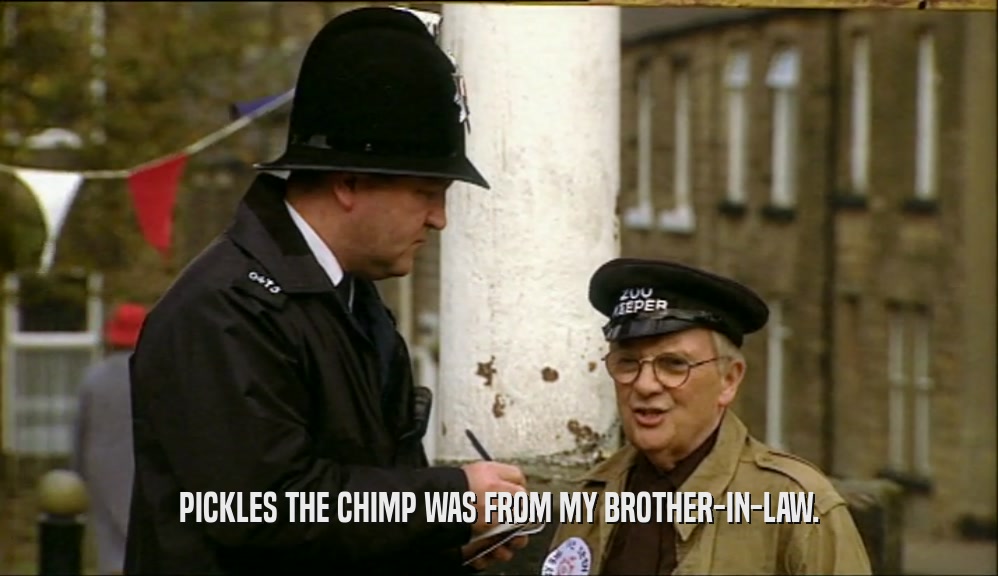 PICKLES THE CHIMP WAS FROM MY BROTHER-IN-LAW.  