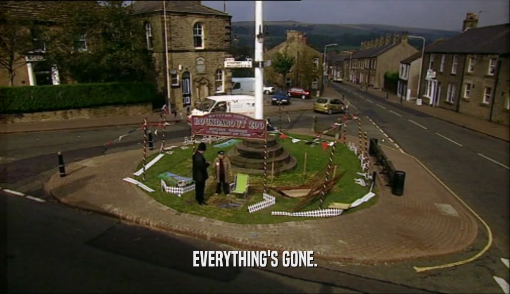 EVERYTHING'S GONE.  