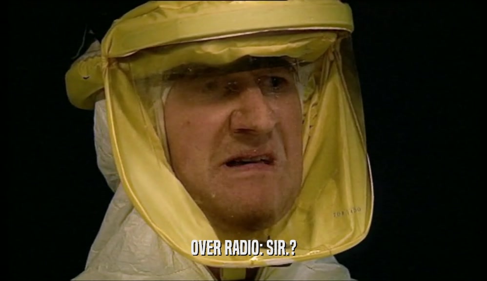 OVER RADIO: SIR.?  