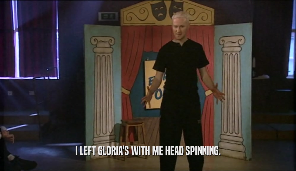 I LEFT GLORIA'S WITH ME HEAD SPINNING.  