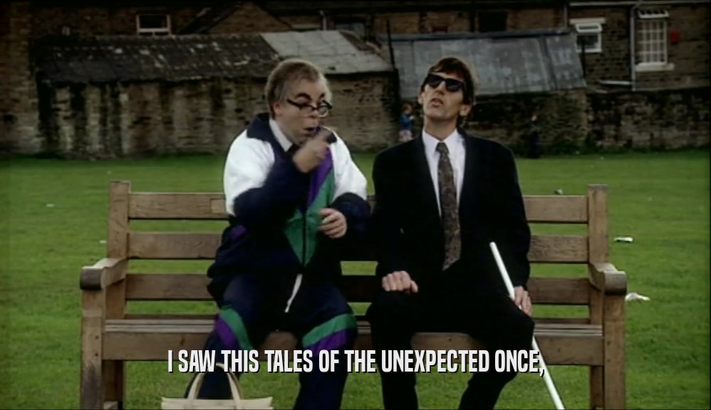 I SAW THIS TALES OF THE UNEXPECTED ONCE,  